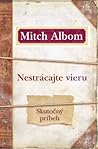 Nestrácajte vieru by Mitch Albom