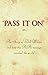 Pass It On