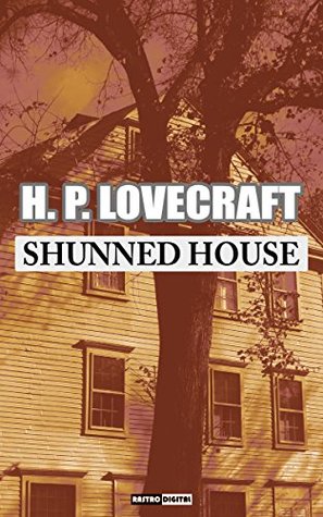 THE SHUNNED HOUSE - H. P. LOVECRAFT