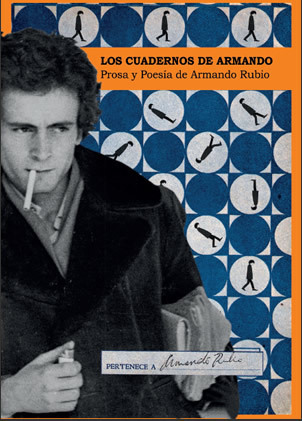 Los cuadernos de Armando. Prosa y poesía de Armando Rubio.