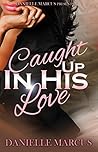 Caught Up In His Love