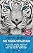 Die Tiger-Strategie: Wer für seine Erfolge nicht selber sorgt, hat sie nicht verdient - Die Kraft steckt in dir! (German Edition)