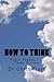 How to Think