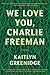 We Love You, Charlie Freeman