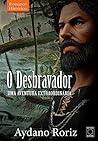 O Desbravador by Aydano Roriz O Desbravador by Aydano Roriz