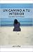 Un camino a tu Interior by Jaly Chea Un camino a tu Interior by Jaly Chea