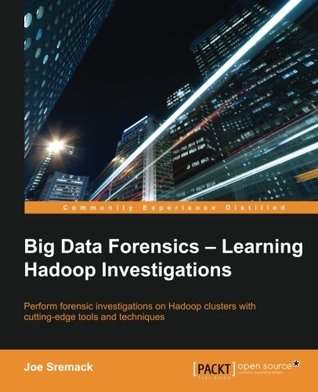 Big Data Forensics – Learning Hadoop Investigations (Paperback)