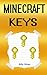 Minecraft: Minecraft Story about 3 Secret Minecraft Keys (Minecraft Diaries, Minecraft Books, Minecraft Books for Children, Minecraft Books for Kids, Minecraft Stories, Minecraft Diary)