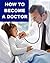 How to Become a Doctor