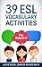 39 ESL Vocabulary Activities by Jackie Bolen 39 ESL Vocabulary Activities by Jackie Bolen