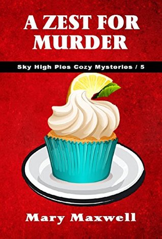 A Zest for Murder (Sky High Pies Mysteries #5)