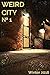 Weird City No. 1: The First...