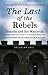 The Last of the Rebels: Ananda and his Masterda: A teenager's eyewitness account of the Chittagong Uprising 1930