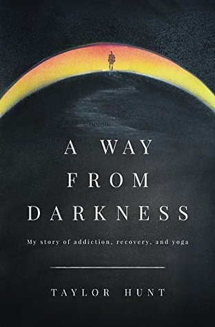 A Way from Darkness: My Story of Addiction, Recovery, and Yoga (Kindle Edition)