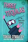 Three Tequilas by Tricia O'Malley