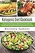 Ketogenic Diet Cookbook: 24 Low Carb Ketogenic Diet Recipes For Ultimate Weight Loss, Metabolism Boosting and Healthy Living