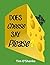 Does Cheese Say Please?