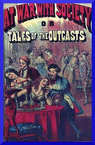 At War with Society or, Tales of the Outcasts (Kindle Edition)