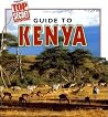 Guide to Kenya (Highlights Top Secret Adventures) Guide to Kenya (Highlights Top Secret Adventures)