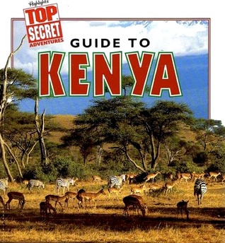 Guide to Kenya (Highlights Top Secret Adventures)