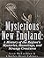 Mysterious New England: A History of the Region’s Mysteries, Hauntings, and Strange Creatures