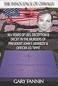 The Innocence of Oswald: 50+ Years of Lies, Deception & Deceit in the Murders of President John F. Kennedy & Officer J.D. Tippit