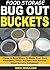 Food Storage Bug Out Buckets: Cheap & Easy Ways To Make Your Own Emergency Food Buckets And Survive When Society Collapses!