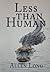 Less than Human
