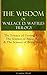The Wisdom of Wallace D. Wattles Trilogy: The Science of Getting Rich, The Science of Being Well & The Science of Being Great