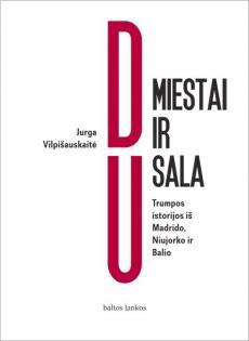 Du miestai ir sala: Trumpos istorijos iš Madrido, Niujorko ir Balio