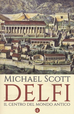Delfi: Il centro del mondo antico