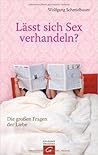 Lässt sich Sex verhandeln? Die großen Fragen der Liebe