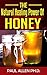 The Natural Healing Power Of Honey: The Honey Miraculous Healing Power Secrets Exposed