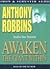 Awaken the Giant Within : How to Take Immediate Control of Your Mental, Emotional, Physical and Financial Destiny