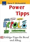 Power Tipps: 28 Erfolgs-Tipps für Beruf und Alltag Power Tipps: 28 Erfolgs-Tipps für Beruf und Alltag