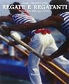 Regate e regatanti: Storia e storie della voga a Venezia