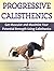 Progressive Calisthenics: G...