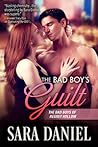The Bad Boy's Guilt by Sara  Daniel