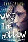 Wake the Hollow by Gaby Triana