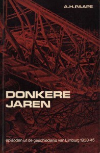 Donkere Jaren: Episoden uit de geschiedenis van Limburg 1933-'45 (Paperback)