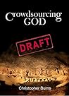 Crowdsourcing God: Where the God idea came from, how it changed, and how new technology is changing it again