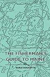 The Fisherman's Guide to Maine The Fisherman's Guide to Maine