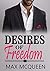 Desires of Freedom: Desires of Man Series - Book Three (A Seductive Billionaire Romance)