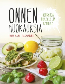 Onnen huokauksia: Herkkuja mielelle ja keholle