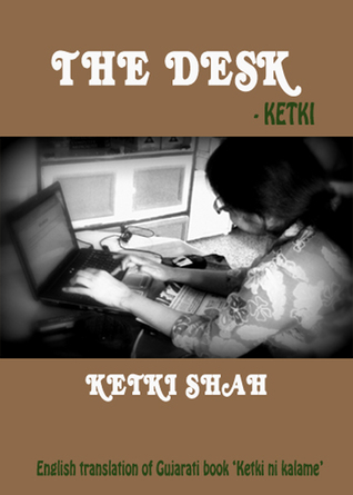 The desk: English translation of Gujarati book 'Ketki ni kalame'