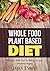 Whole Food Plant Based Diet: Recipes And Tips To Be A Cool Vegan (Plant Based Series Book 1)