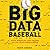 Big Data Baseball: Math, Miracles, and the End of a 20-Year Losing Streak