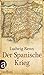 Der Spanische Krieg: Dokumentarischer Bericht. Erste vollständige Ausgabe