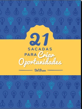 21 Sacadas para Criar Oportunidades