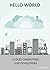 Hello World: Cloud Computing for Developers